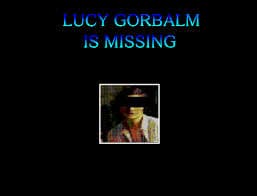 Lucy Gorbalm is Missing